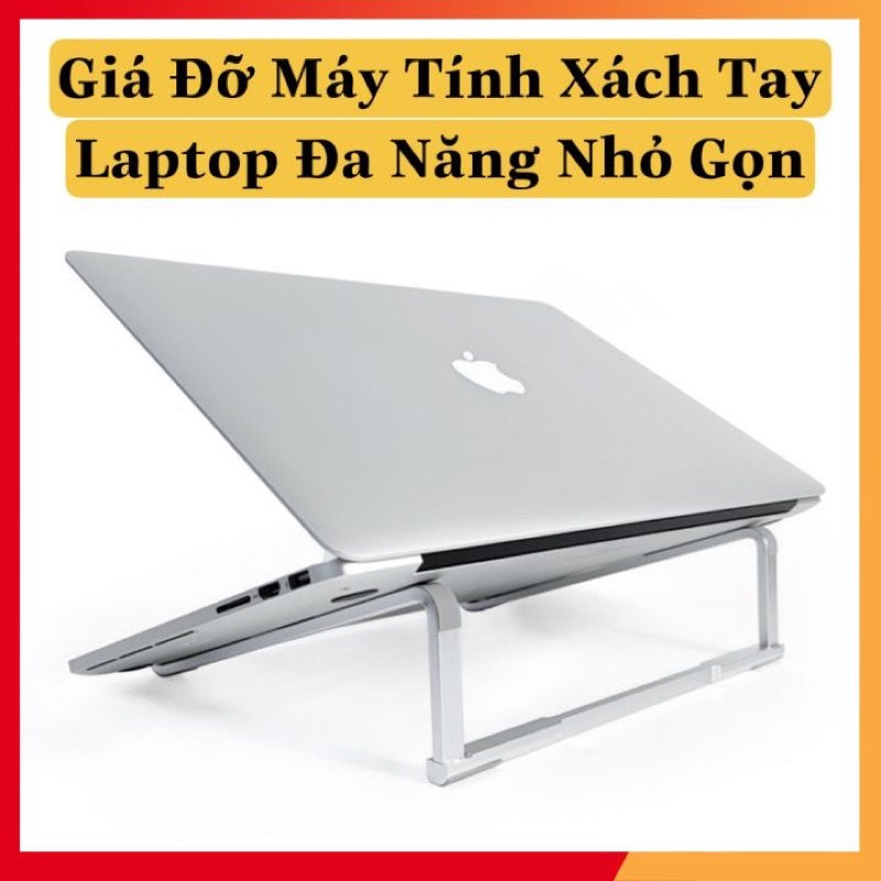 [Mới Về] Giá Đỡ Máy Tính Xách Tay Laptop Đa Năng 💥𝑭𝑹𝑬𝑬𝑺𝑯𝑰𝑷💥 Kệ gấp gọn, silicon chống trượt, hợp kim nhôm tản