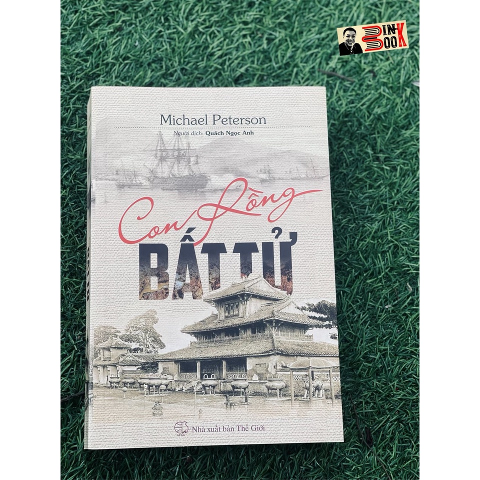Sách - CON RỒNG BẤT TỬ - Michael Peterson – Viện nghiên cứu phát triển Phương Đông - Bình Book