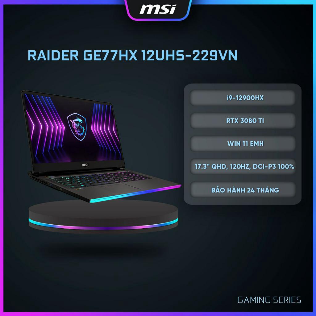 MSI Laptop Gaming Cao cấp Raider GE77HX 12UHS-229VN|i9-12900HX|RTX 3080 Ti|DDR5 64GB| 2TB SSD|17.3" 