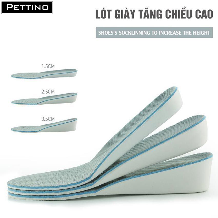 01 cặp Lót giày tăng chiều cao nam nữ tăng 1.5cm đến 3.5cm PETTINO-TX02