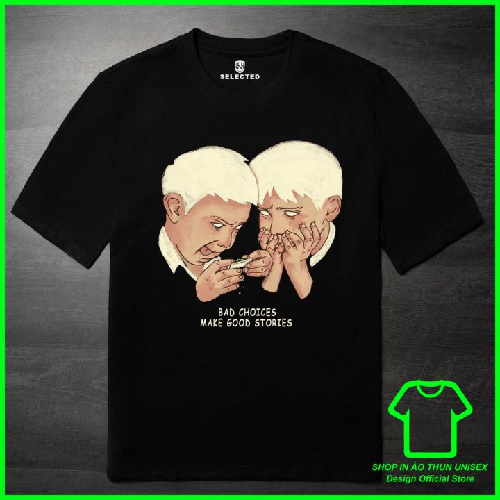 Áo Thun Nam Nữ Bad Choices Make Good Stories Cổ Tròn Chất Cotton