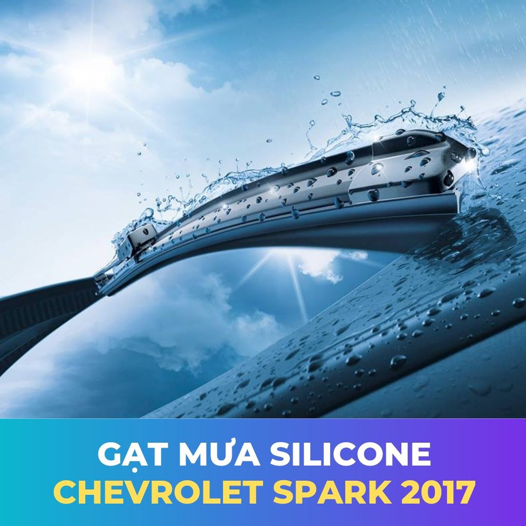 Gạt Mưa Silicone cho CHEVROLET SPARK 2017