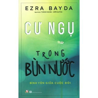 Sách - Cư Ngụ Trong Bùn Nước Ezra Bayda - Văn Lang