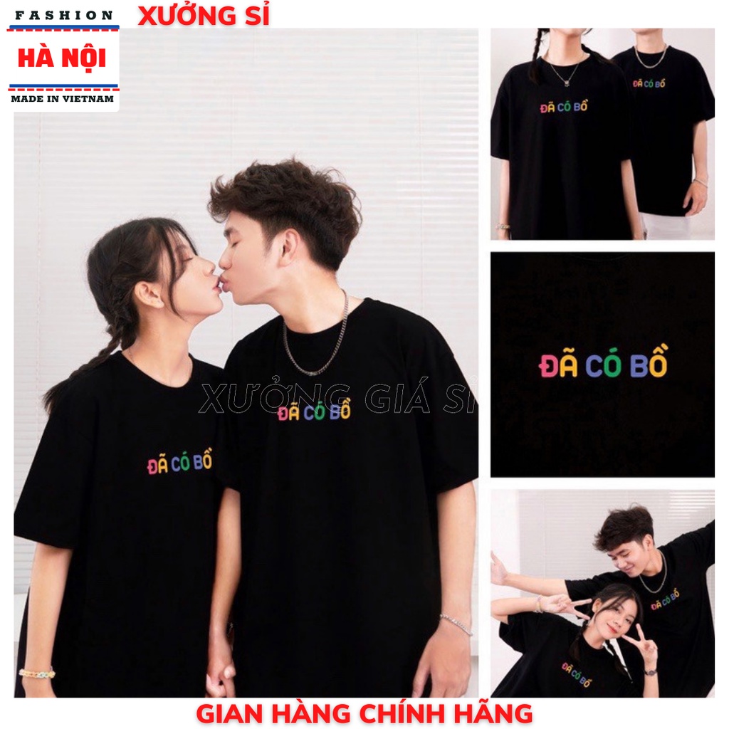 Áo cặp đôi, đồ đôi nam nữ  in chữ ĐÃ CÓ BỒ nhiều màu phối đồ đi chơi siêu dễ thương cho các cặp đang yêu