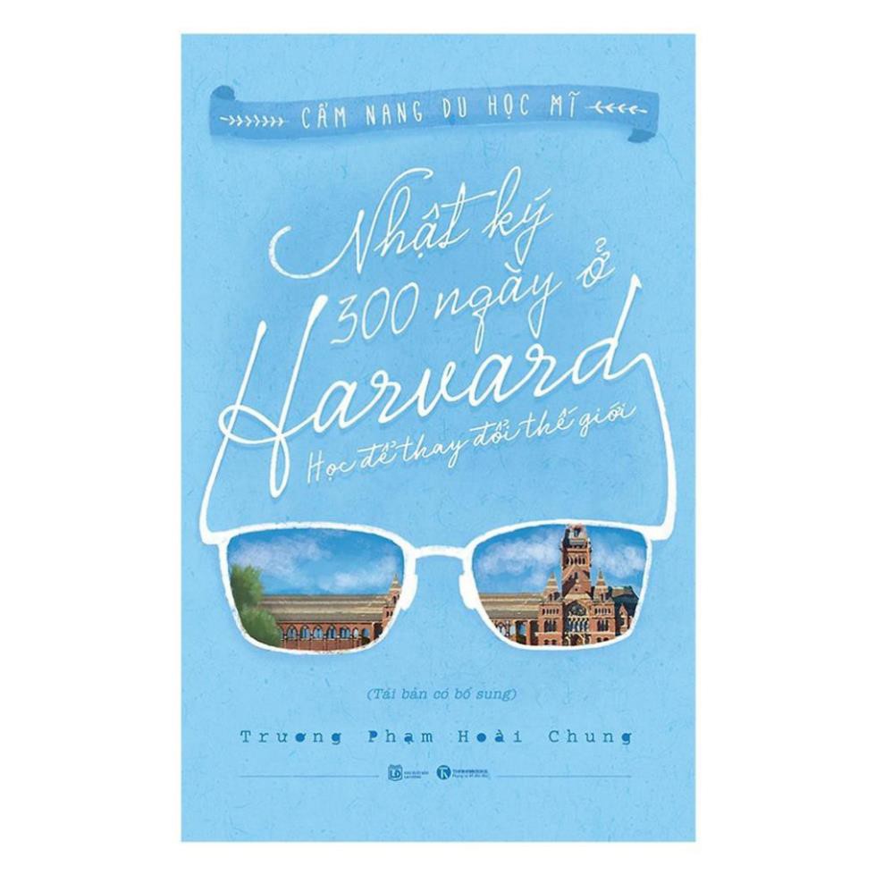 Sách - Nhật Ký 300 Ngày Ở Harvard - Học Để Thay Đổi Thế Giới (Tái Bản) - Thái Hà Books