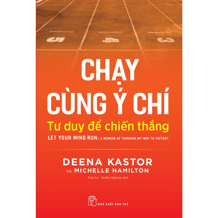 Sách NXB Trẻ - Chạy cùng ý chí Tư duy để chiến thắng