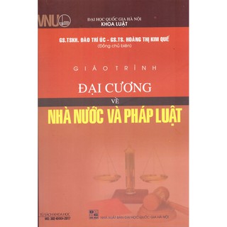 Sách - Giáo Trình Đại Cương Về Nhà Nước Và Pháp Luật (GS.TSKH. Đào Trí Úc - GS.TS. Hoàng Thị Kim Quế)
