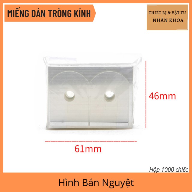 Miếng Dán Tròng Kính chống xoay trục | Loại Trong Suốt | Hộp 1000 Chiếc