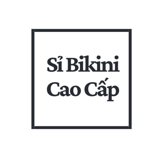 SỈ BIKINI CAO CẤP