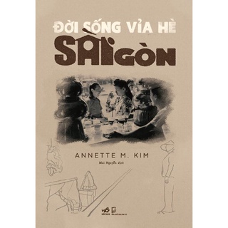 Sách - Đời Sống Vỉa Hè Sài Gòn Annette M. Kim