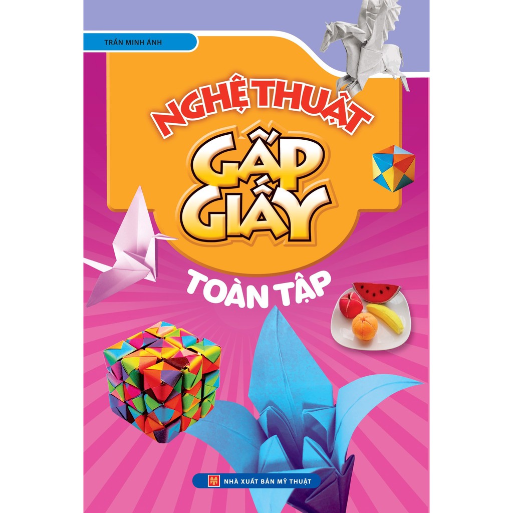 Sách: Sách: Nghệ thuật gấp giấy (Toàn tập)