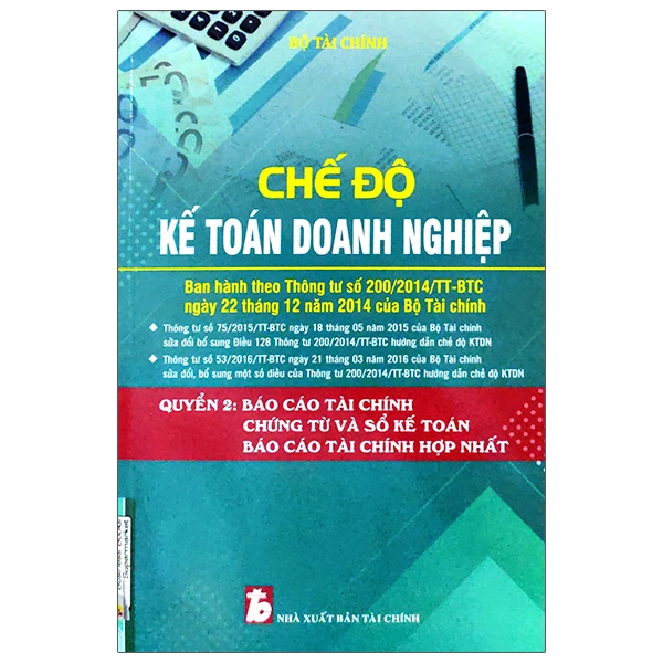 Sách Chế Độ Kế Toán Doanh Nghiệp - Quyển 2: Báo Cáo Tài Chính Chứng Từ Và Sổ Sách Kế Toán, Báo Cáo Tài Chính Hợp Nhất