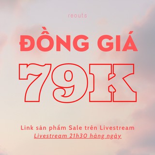 Tổng hợp sản phẩm SALE trong LIVESTREAM 21h30 hàng ngày
