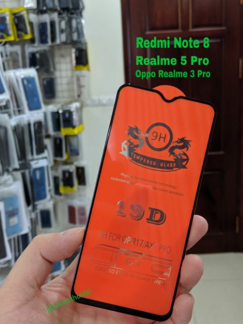 Cường lực 19D Redmi Note 8 / Oppo Realme 5 Pro / Realme 3 Pro / Oppo F9 dùng chung Full màn ôm màn 2.5D