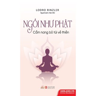 Ngồi Như Phật - Cẩm Nang Bỏ Túi Về Thiền