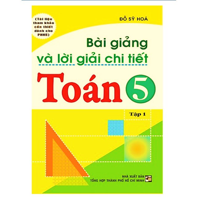 Sách - Bài Giảng Và Lời Giải Chi Tiết Toán 5 Tập 1