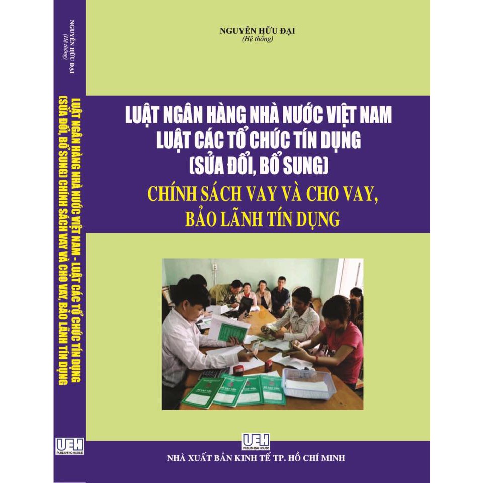 LUẬT NGÂN HÀNG NHÀ NƯỚC VIỆT NAM-LUẬT CÁC TỔ CHỨC TÍN DỤNG (SỬA ĐỔI BỔ SUNG)-CHÍNH SÁCH VAY VÀ CHO VAY BẢO LÃNH TÍN DỤNG