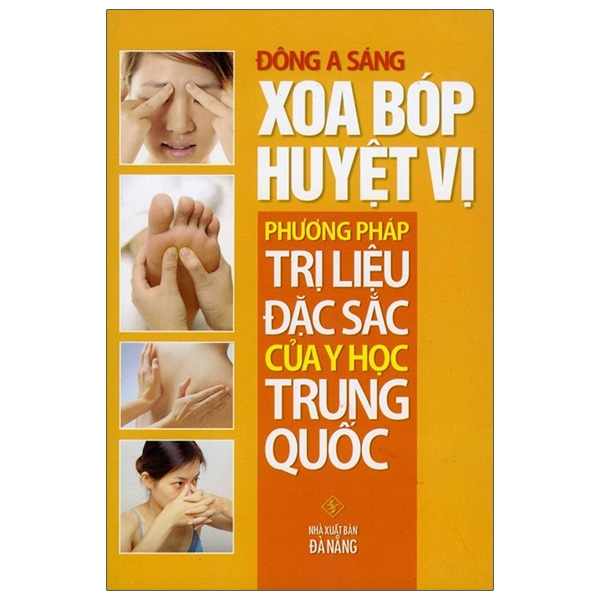 Sách Xoa Bóp Huyệt Vị - Phương Pháp Trị Liệu Đặc Sắc Của Y Học Trung Quốc