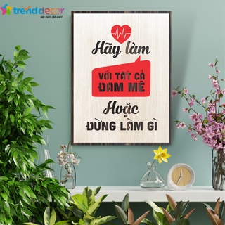 Tranh Treo Tường Gỗ Trang Trí Phòng Tạo Động Lực  Hãy Làm Với Tất Cả Đam Mê Hoặc Đừng Làm Gì