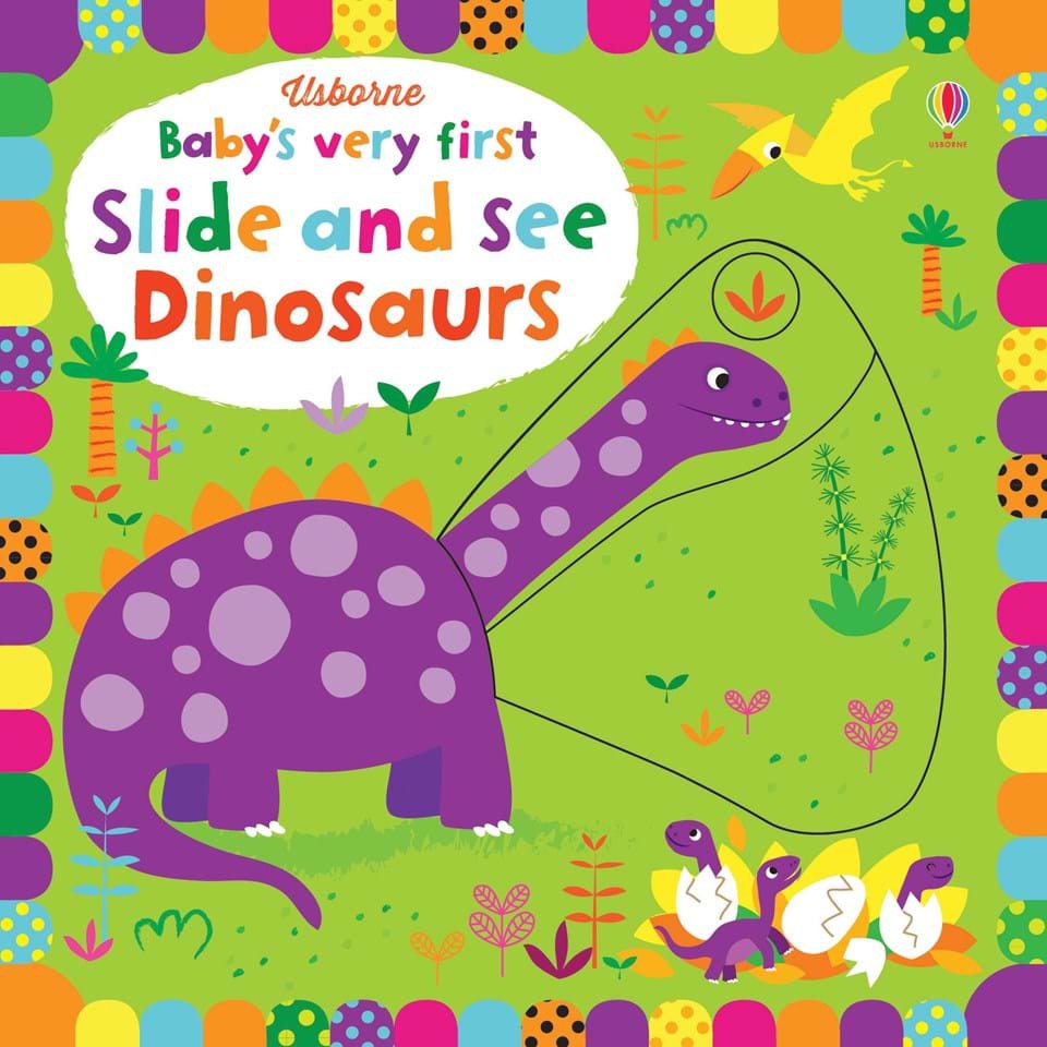 Sách chuyển động thông minh khủng long Baby's Very First Slide and See Dinosaurs Usborne cho bé 1 tuổi trở lên