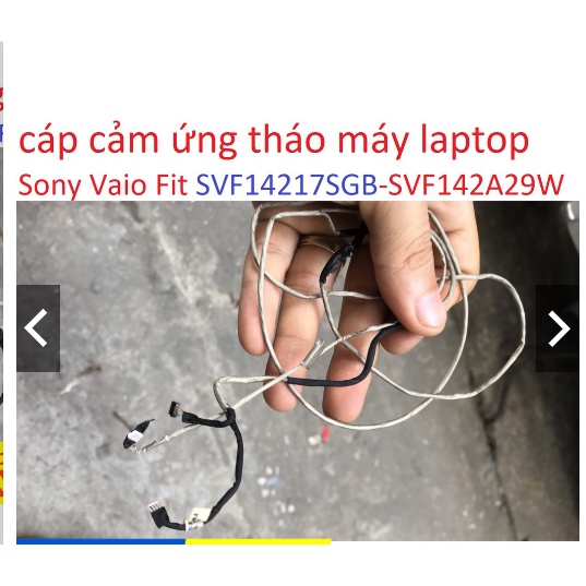 Cáp cảm ứng cho laptop Sony Vaio Fit SVF14217SGB SVF142A29W ( THÁO MÁY)