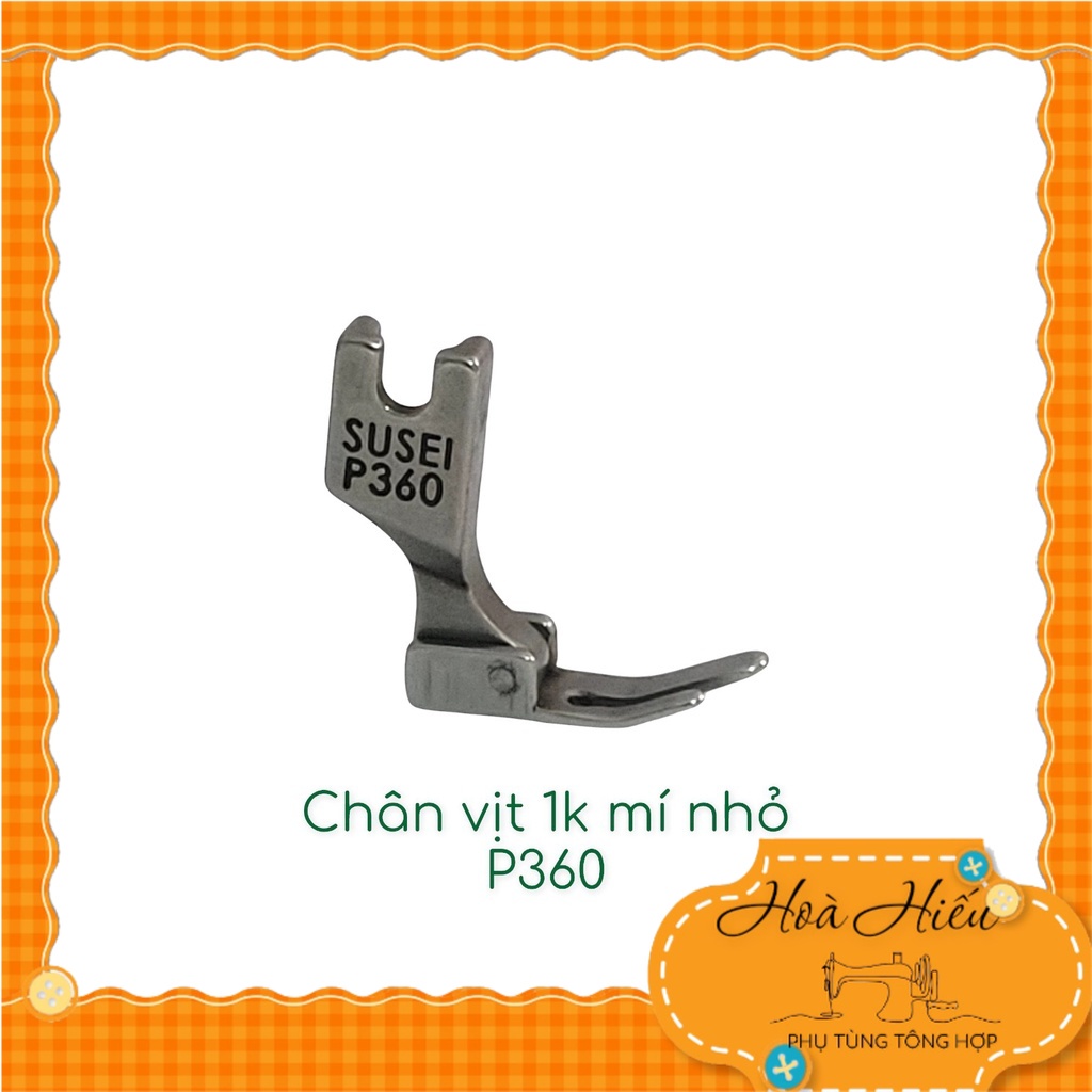 Chân vịt 1 kim mí nhỏ P360 Susei