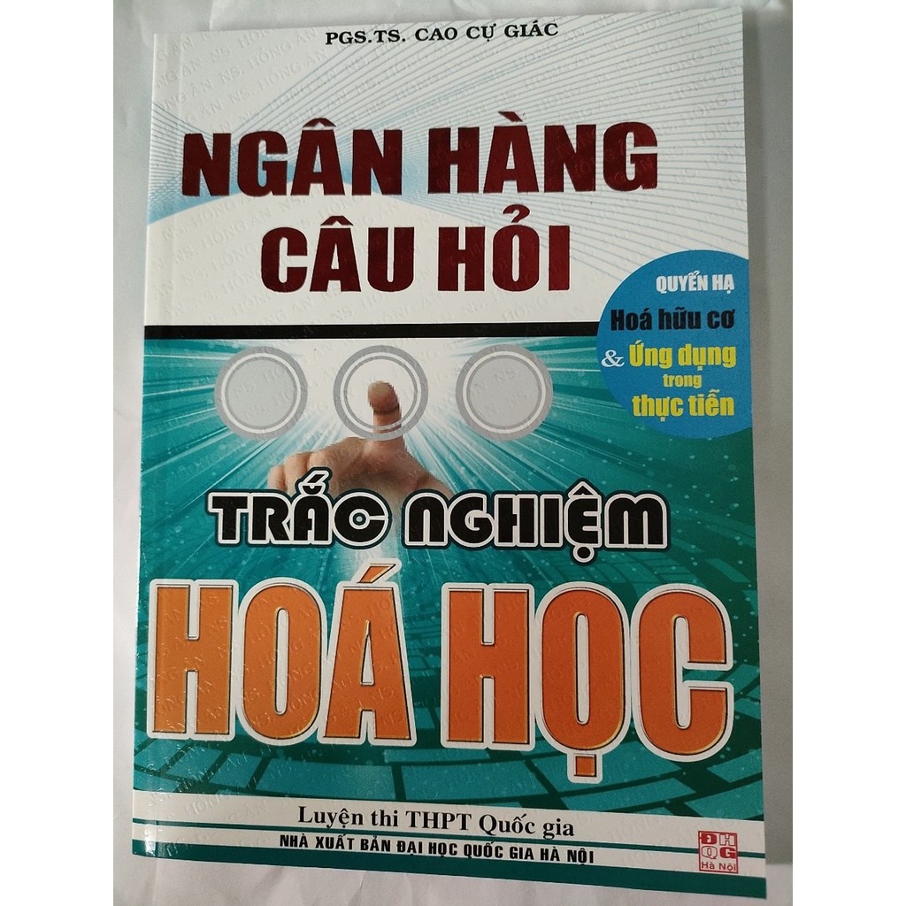 Sách-Ngân hàng câu hỏi trắc nghiệm Hóa -Quyển hạ: Hóa hữu cơ và ứng dụng trong thực tiễn