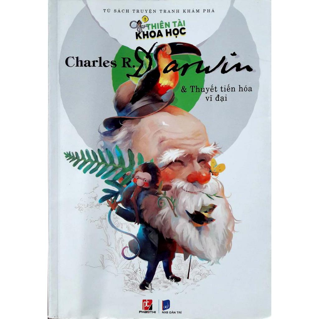 Sách Thiên Tài Khoa Học Charles R. Darwin - Thuyết Tiến Hóa Vĩ Đại