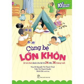 Cùng Bé Lớn Khôn - 30 Trò Chơi Dành Cho Bé Từ 24 Đến 36 Tháng Tuổi