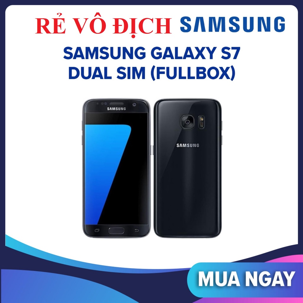 điện thoại Samsung Galaxy S7 ram 4G rom 32G, máy Chính Hãng, Màn hình: Super AMOLED, 5.1", Quad HD, cày Game mượt BN 03