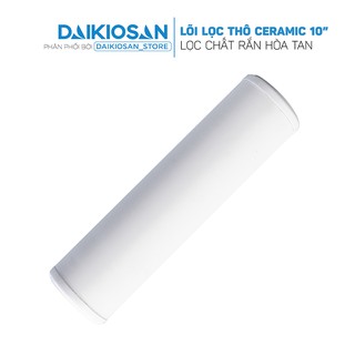 Lõi lọc thô Ceramic 10" Đại Việt - Lọc chất rắn hòa tan, vi khuẩn, vi sinh vật - Dùng cho máy lọc nước Daikiosan, Makano