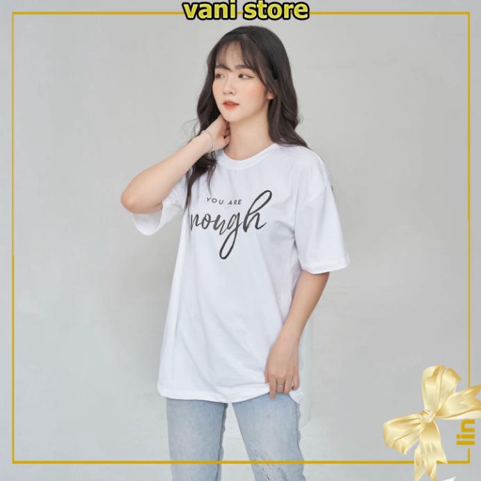 [Tặng Quà] Áo phông tay lỡ YOU ARE ENOUGH dáng rộng unisex ( Đen, Trắng ) . | BigBuy360 - bigbuy360.vn
