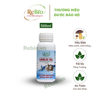 💥CHÍNH HÃNG💥CHẾ PHẨM SINH HỌC REBIO GARLIC OIL 500ml đặc trị nấm xanh, nấm trắng, nấm hồng, rỉ sắt, virut