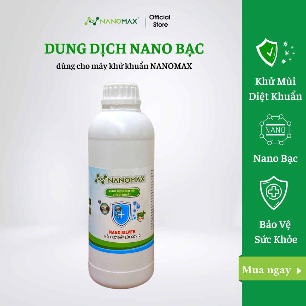 Dung Dịch Nano Bạc Khử Khuẩn An Toàn Sức Khỏe, Chai 1 Lít Dùng Cho Máy Khử Khuẩn Nanomax