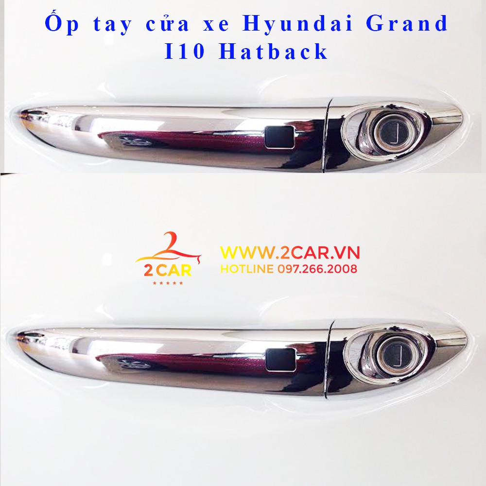 Ốp tay nắm cửa xe Hyundai Grand i10 hatback, sedan 2014-2020, xe không lỗ bấm từ