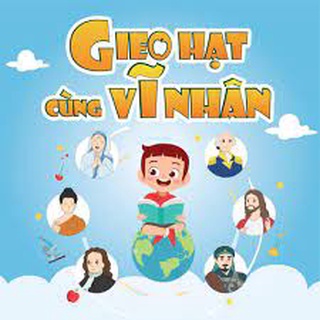 Gieo hạt cùng vĩ nhân 1