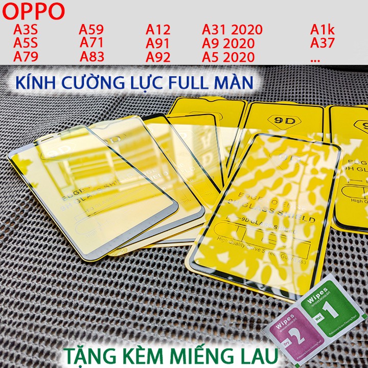 [CẬP NHẬT LIÊN TỤC] Kính cường lực OPPO Full màn hình 9D - TẤT CẢ CÁC DÒNG -OPPO A1K, A3S, A5S, A37. A71. A79, A83, A91