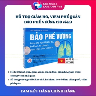 BẢO PHẾ VƯƠNG (20 viên) - Dùng cho người bị khó thở, ho khan, ho có đờm, viêm phổi, viêm phế quản.
