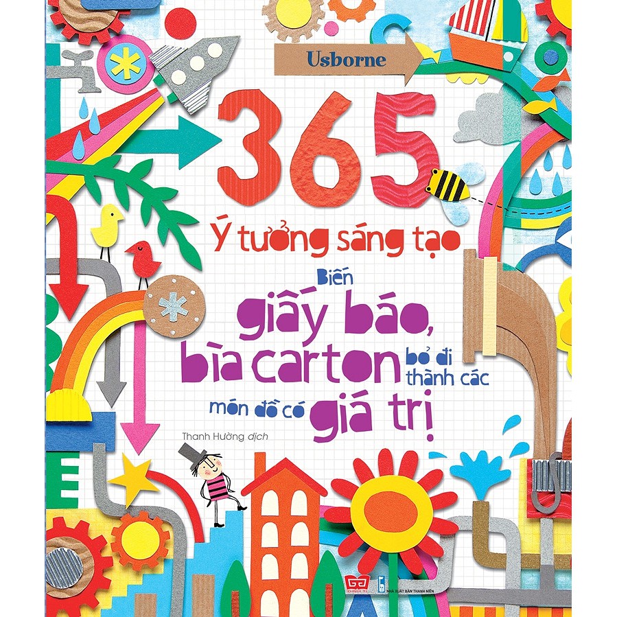 Sách - 365 Ý Tưởng Sáng Tạo: Biến Giấy Báo, Bìa Carton Bỏ Đi Thành Các Món Đồ Có Giá Trị