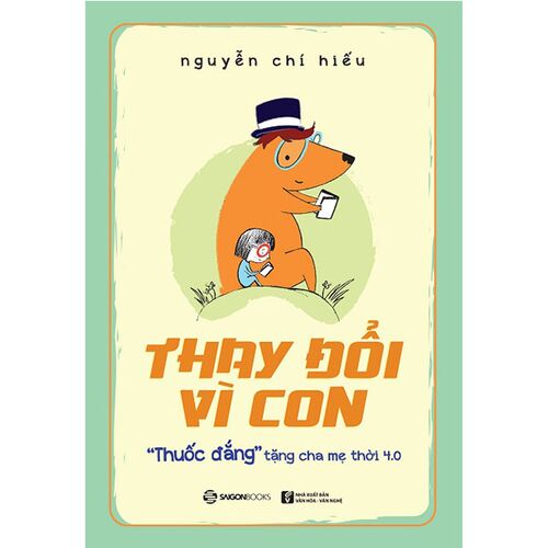 Sách Thay Đổi Vì Con - &quot;Thuốc Đắng&quot; Tặng Cha Mẹ Thời 4.0