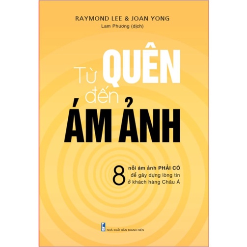 Sách - Từ Quên Đến Ám Ảnh - 8 nỗi ám ảnh phải có để gây dựng lòng tin ở khách hàng Châu Á