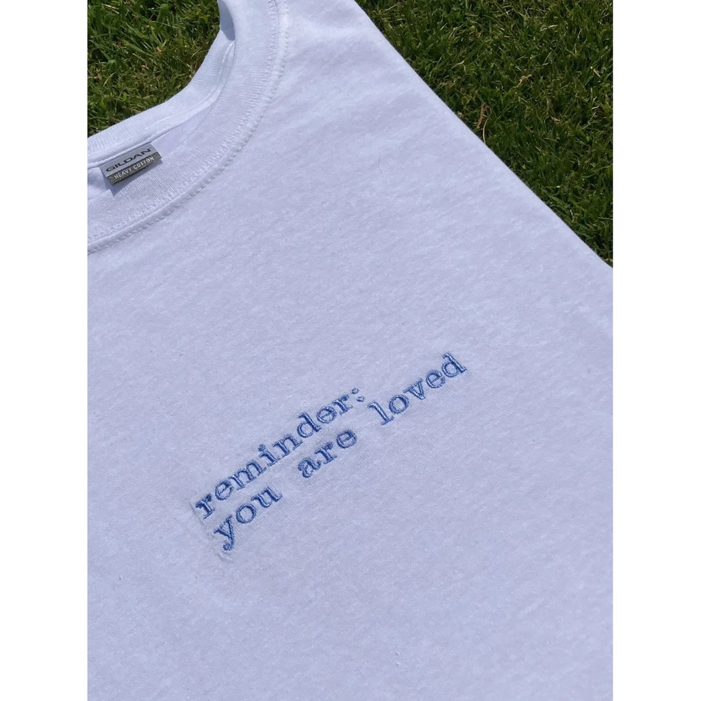 Áo thun thêu cotton unisex reminder: you are loved