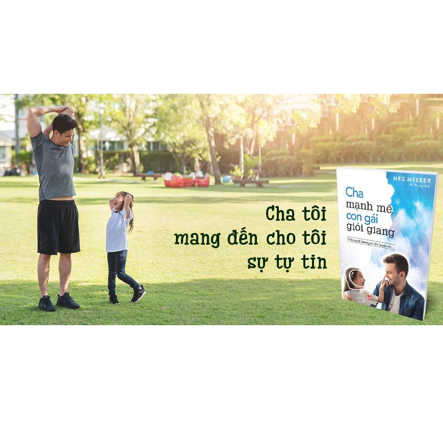 Sách: Cha Mạnh Mẽ, Con Gái Giỏi Giang - 10 Bí Quyết Làm Người Cha Tuyệt Vời