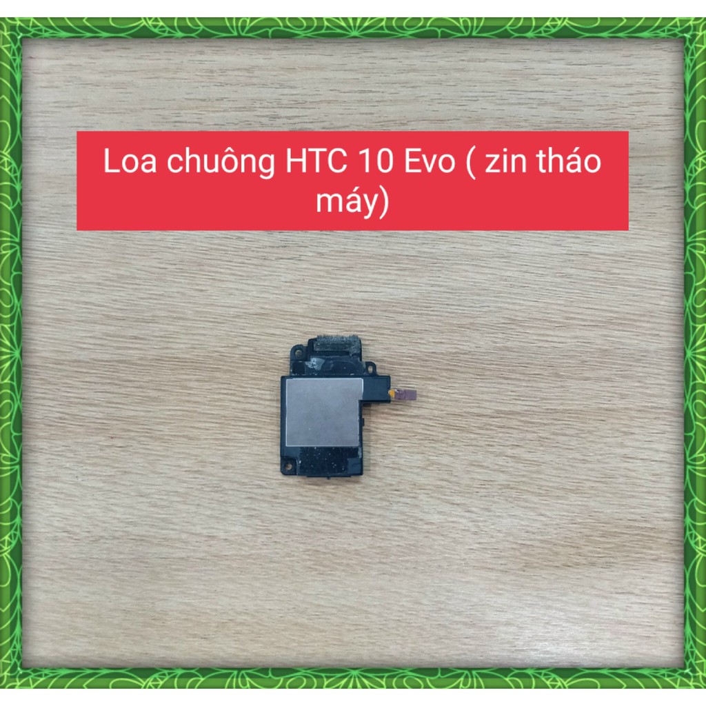 Loa chuông HTC 10 Evo ( Zin tháo máy)