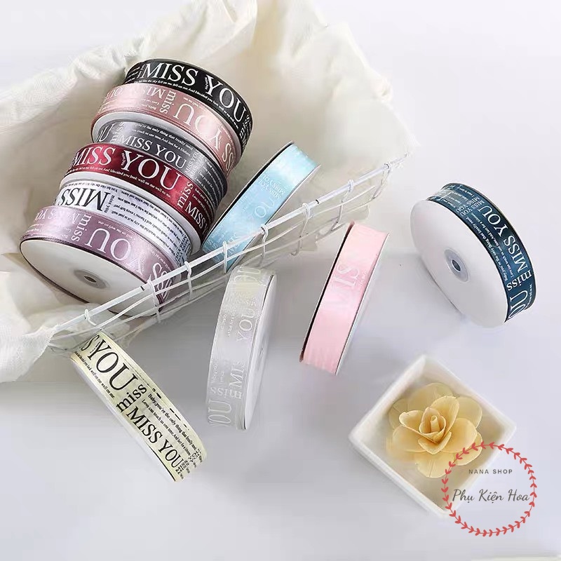 [Cuộn 22m/45m] Dây Ruy Băng Lụa In Chữ ❤️MISS YOU❤️ Bản 2.5cm, Trang Trí Hộp Quà - Bó Hoa