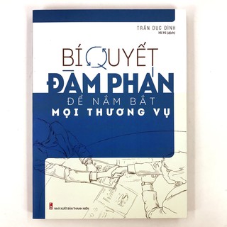 Sách - Bí Quyết Đàm Phán Để Nắm Bắt Mọi Thương Vụ