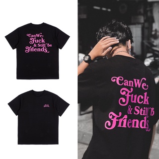 Áo chữ Can we fuk and still be friends mặc phong cách trẻ trung, nam nữ mặc form cực đẹp