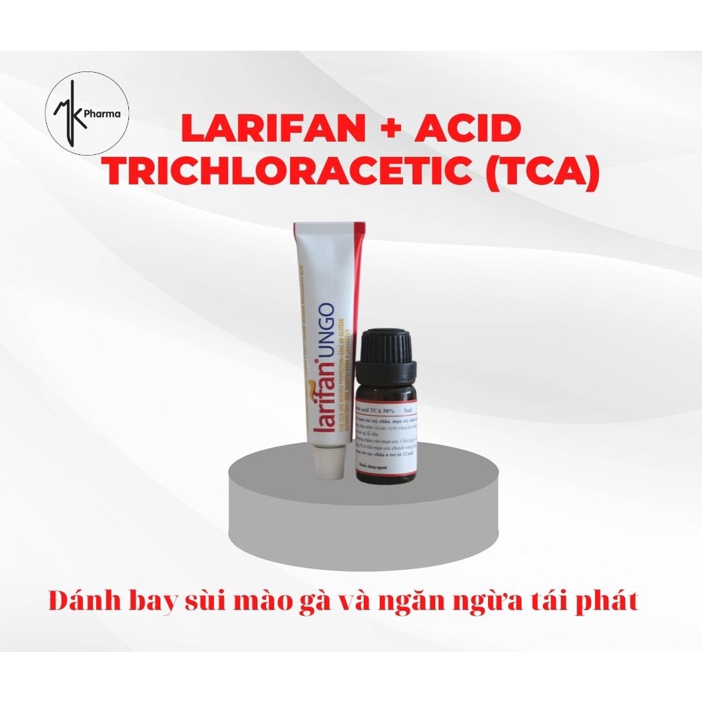 Combo Larifan + Acid Trichloracetic 80% (TCA) | loại bỏ sùi mào gà, mụn cóc sinh dục và ngăn tái phát hiệu quả
