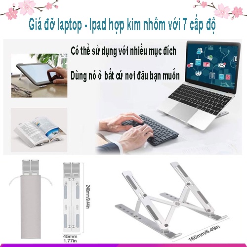 Kệ Đỡ Máy Tính Xách Tay, Giá Đỡ Laptop- Ipad- MacBook Bằng Hợp Kim Nhôm Với 7 Cấp Độ Cao Cấp Gấp Gọn