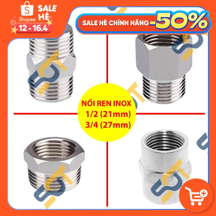 [INOX GIÁ RẺ] Đầu nối ren trong ngoài 1/2 21 &amp; 3/4 27 kép lơ cả rá măng sông nối ren dân dụng ống nước - Inox bóng